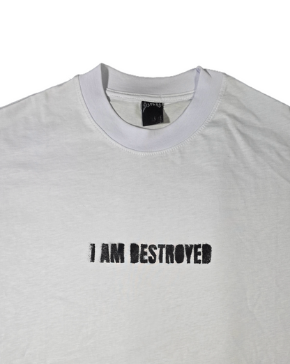 "I AM DESTROYED" Tee